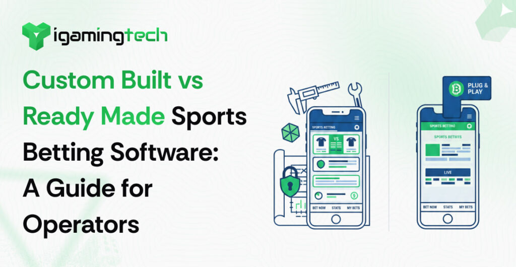 Custom Built vs Ready Made Sports Betting Software: A Guide for Operators - iGaming Tech