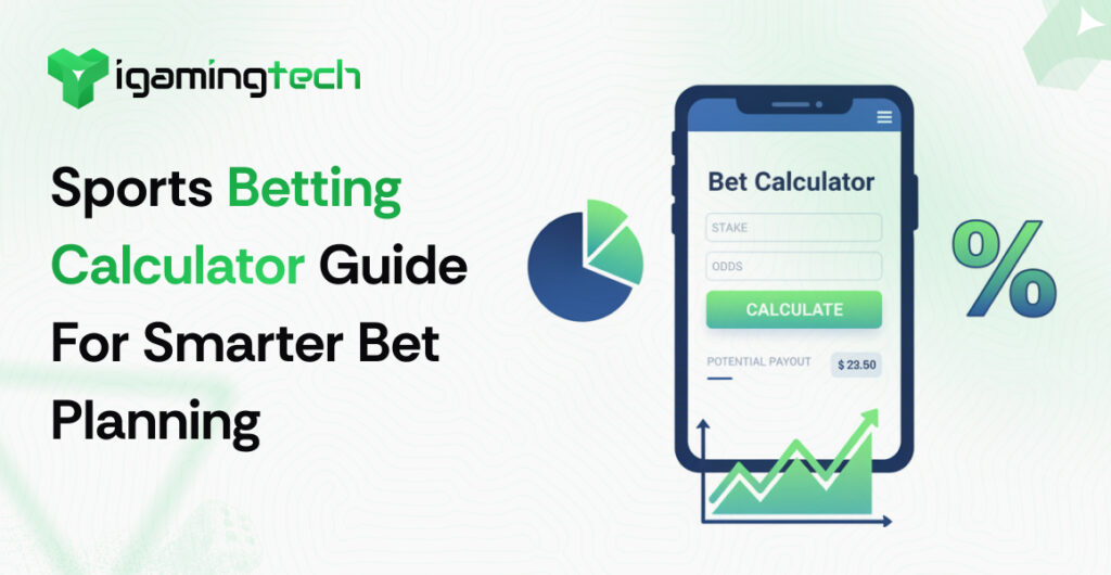 Sports Betting Calculator Guide For Smarter Bet Planning - iGaming Tech