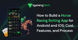 How to Build a Horse Racing Betting App for Android and iOS: Cost, Features, and Process