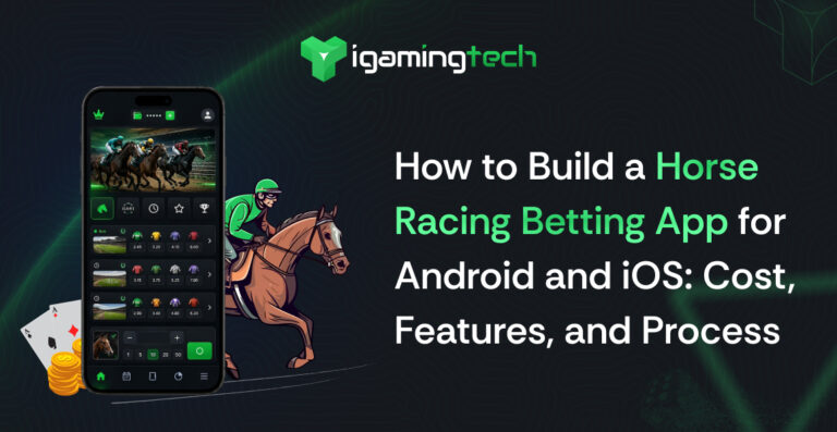 How to Build a Horse Racing Betting App for Android and iOS: Cost, Features, and Process